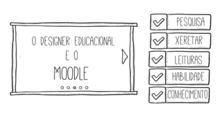 O trabalho do Designer Educacional no Moodle