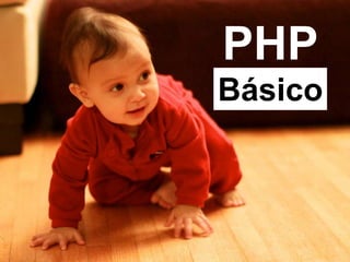 PHP
Básico

 