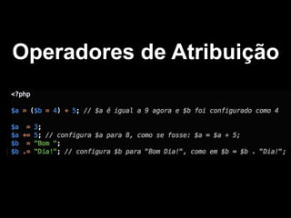 Operadores de Atribuição

 