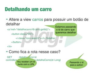 Atualizando o BD
➔
Acesse novamente a aplicação
➔
O Play sinalizará o seguinte erro:
Database 'default' needs evolution!
➔
Perceba que é exibido o script da nossa tabela
➔
Basta clicar em Apply this script now e o banco de
dados será atualizado em memória e pronto para usar
➔
O mesmo processo é feito para BDs tradicionais
(MySQL, PostgreSQL, Oracle, etc) basta mudar as
configurações
 