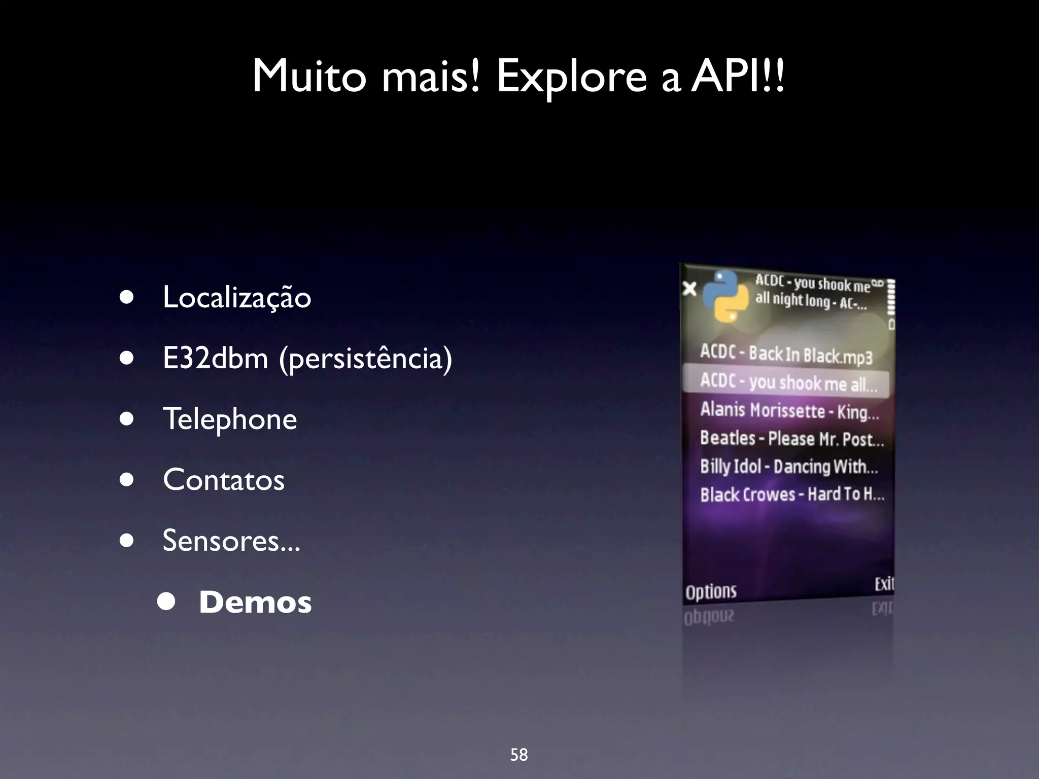 Muito mais! Explore a API!!



•   Localização

•   E32dbm (persistência)

•   Telephone

•   Contatos

•   Sensores...

    •   Demos



                            58
 