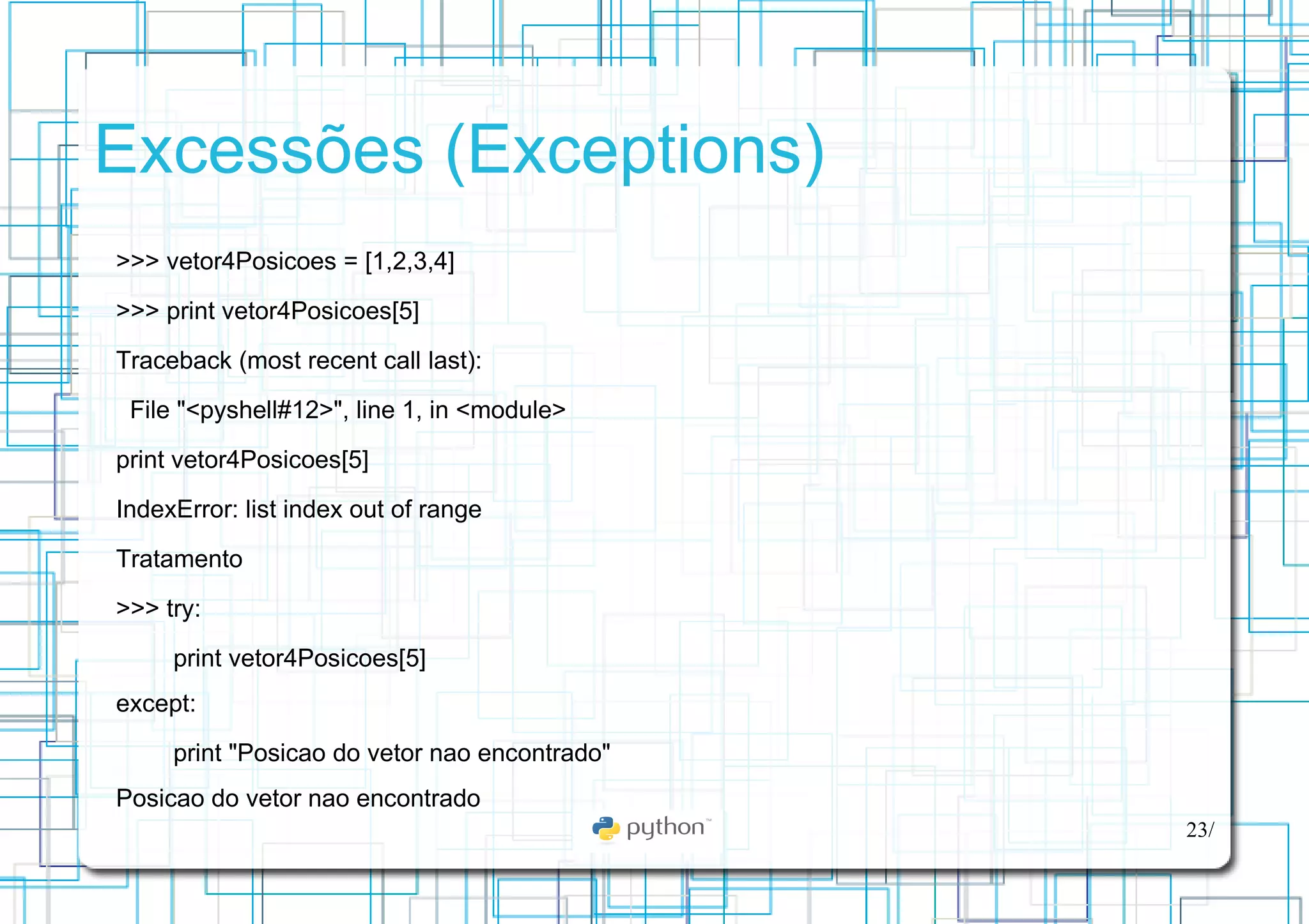 O nome provêm de Monty Python’s Flying Circus; 