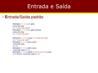 Entrada e Saída
✔   Entrada/Saída padrão
 