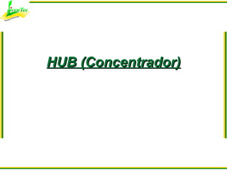 HUB (Concentrador) 