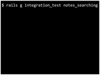 $ rails g integration_test notes_searching 
 