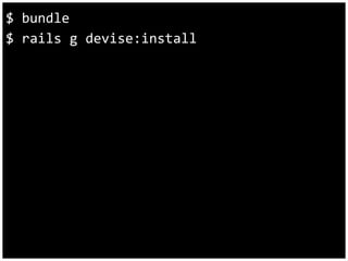 $ bundle 
$ rails g devise:install 
 