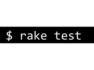 $ rake test 
 