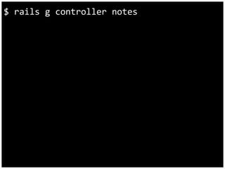 $ rails g controller notes 
 