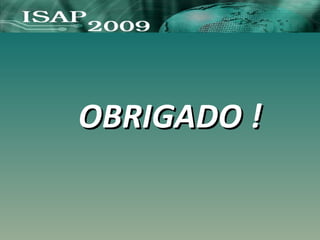 OBRIGADO !
OBRIGADO !
 