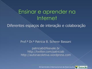 Dinâmica 6...http://www.socialgo.comhttp://wackwall.comhttp://www.grouply.com