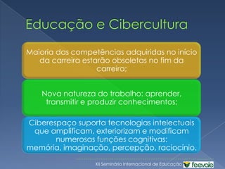 Interações.CiberculturaLévy (2001): conjunto de técnicas (materiais e intelectuais), de práticas, de atitudes, de modos de pensamento e de valores que se desenvolvem junto com o crescimento do ciberespaço;