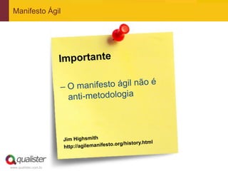 Manifesto Ágil




www.qualister.com.br
 