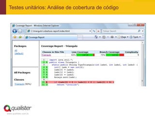 Testes unitários: Análise de cobertura de código




www.qualister.com.br
 
