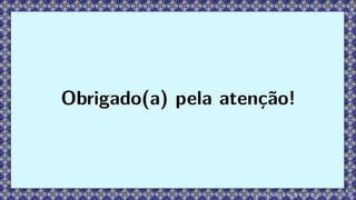 Obrigado(a) pela atenção!
 
