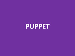 PUPPET
 