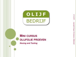 Mini cursus olijfolie proeven Nosing and Tasting 21-4-2011 copyright Gregor Christiaans, Olijfbedrijf 