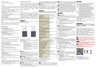 FÖRPACKNINGENS INNEHÅLL
Mini Dimmer-enhet och installationsanvisning
INSTALLATION
1. Förhindra elstötar och/eller skador på utrustningen genom att koppla
från spänningen med huvudsäkringen eller strömbrytaren innan du
utför installation eller underhåll.
2. Även om strömbrytaren är i avstängt läge kan ledningarna vara
spänningsförande – kontrollera att ledningarna verkligen är
spänningslösa innan du fortsätter med installationen.
3. Vidta extra försiktighetsåtgärder för att undvika att enheten slås på
under installationen.
4. Anslut enheten exakt enligt elkretsschemat.
5. Placera antennen så långt som möjligt från metallelement, eftersom
dessa kan orsaka signalstörningar.
6. Förkorta inte antennen.
Livsfara – spänningsförande!
För installation av enheten krävs fackmannamässig kompetens, och
installation får utföras endast av behörig elektriker. Kom ihåg att
enhetens plintar kan vara spänningsförande även efter att enheten
stängts av.
Obs!
Anslut inte enheten till laster som överskrider de rekommenderade
värdena. Anslut enheten exakt enligt elkretsschemat. Felaktig
installation kan innebära allvarlig fara och orsaka utrustningsskador.
Z-WAVE-NÄTVERK
LÄGGA TILL AUTOMATISKT
1. Aktivera inkluderingsläge på Z-Wave-gatewayen.
2. Anslut enheten till strömförsörjningen.
3. Inom 5 sekunder efter anslutning till strömförsörjningen läggs
enheten till och registreras automatiskt i nätverket.
LÄGGA TILL MANUELLT
1. Aktivera läget för tilläggning/borttagning i Z-Wave-gatewayen.
2. Anslut enheten till strömförsörjningen.
3. Växla I1-plintens brytare 3 gånger inom 3 sekunder
ELLER
om modulen drivs med 24 V SELV-matning, håll S-knappen (Service)
intryckt i minst 2 sekunder.
3. En ny dimmerenhet (multinivåbrytare) visas på instrumentpanelen.
TA BORT FRÅN Z-WAVE-NÄTVERK/ÅTERSTÄLLA
TA BORT FRÅN Z-WAVE-NÄTVERK
1. Anslut modulen till strömförsörjningen.
2. Se till att modulen är inom Z-Wave-styrenhetens direkta räckvidd,
eller använd en Z-Wave-fjärrkontroll för att ta bort enheten från
nätverket.
3. Aktivera exkluderingsläge på Z-Wave-styrenheten.
4. Växla I1-terminalens brytare 3 gånger inom 3 sekunder.
ELLER
Om modulen drivs med 24 V SELV-matning, håll ner S-knappen (Service)
i 2–6 sekunder.
5. Modulen tas bort från nätverket men inga anpassade
konfigurationsparametrar raderas.
FABRIKSÅTERSTÄLLNING
1. Anslut modulen till strömförsörjningen.
2. Inom en minut från att modulen har anslutits till strömförsörjningen,
växla I1-terminalens brytare 5 gånger inom 3 sekunder.
ELLER
Om modulen drivs med 24 V SELV-matning, håll ner S-knappen (Service)
i minst 6 sekunder.
Om du återställer modulen, återställs alla anpassade parametrar till sina
standardvärden och nodnumret raderas. Använd återställningsmetoden
endast om huvudstyrenheten saknas eller inte fungerar.
Obs! Se den utförliga handboken för information om enhetens
anpassade inställningar och parametrar.
FRISKRIVNINGSMEDDELANDE
Trådlös Z-Wave-kommunikation är inte alltid 100 % tillförlitlig. Den här
modulen bör inte användas i situationer där modulens funktion är
avgörande för människors eller värdeförmåls säkerhet. Om modulen
inte hittas av kontrollenheten, eller om modulen visas felaktigt, kanske
du måste ändra enhetstypen manuellt och se till att gateway-
styrenheten har stöd för Z-Wave Plus multinivåbrytare. Kontakta oss för
att få hjälp innan du returnerar produkten:
http://qubino.com/support/#email
VARNING
Elektriska apparater får inte kasseras som osorterat hushållsavfall.
Använd separata insamlings-/sorteringssystem. Kontakta lokala
myndigheter för information om tillgängliga insamlingssystem. Om
elektriska komponenter deponeras i marklager kan farliga ämnen läcka
ut i grundvattnet och föras vidare i näringskedjan, vilket innebär
hälsorisker. När föråldrade apparater byts ut mot ny utrustning, är
återförsäljaren skyldig att kostnadsfritt ta emot den gamla apparaten för
kassering.
EN FR D SV
ELECTRICAL DIAGRAM/ SCHÉMA ÉLECTRIQUE/
STROMLAUFPLAN/ ELSCHEMA
Wiring diagrams: 3 wire left, 2 wire right
Notes for diagram/ Légende du schéma/ Stromlaufplan-Legende/
Förklaring till elschema:
L Live lead (-VDC)/ Fil de phase (-VDC)/ Phasenleiter (-
VDC)/ Fas (ledning) (-VDC)
I1 Input for push button/switch/ Entrée pour bouton-
poussoir/interrupteur/ Eingang für Schalter / Taster/
Ingång för tryckknapp/brytare
Output for electrical device/ Sortie pour appareil
électrique/ Ausgang elektrisches Gerät/ Utgång för
elektrisk enhet
N Neutral lead (+VDC)/ Fil neutre (+VDC)/ Neutralleiter
(+VDC)/ Neutralledare (+VDC)
EN WARNING:
The S (Service) button must NOT be used when the device is connected
to a 110-240V power supply.
NOTE: When overload is detected, the device automatically switches off.
If this happens, check if the load matches device specifications and if
connections are according to the diagram. To restore the dimmer to
regular operation, please power cycle the device.
FR AVERTISSEMENT :
Le bouton S (service) ne doit PAS être utilisé lorsque le module est
branché à une alimentation 110-240 V.
REMARQUE : Lorsqu'une surcharge est détectée, le module s'arrête
automatiquement. Dans ce cas, vérifiez si la charge correspond aux
spécifications et si les branchements sont conformes au schéma
électrique. Pour remettre le variateur en mode de fonctionnement
normal, éteignez le module et remettez-le sous tension.
D WARNUNG:
Die S-Taste (Service) darf NICHT verwendet werden, wenn das Modul an
eine 110-240V Netzspannung angeschlossen ist.
ACHTUNG: Bei Überlastung schaltet das Modul automatisch ab. Falls
dies geschieht, überprüfen Sie, ob die angeschlossene Last mit der
zulässigen Belastung des Moduls übereinstimmt und ob der Anschluss
exakt nach Stromlaufplan durchgeführt wurde. Um den Normalbetrieb
des Dimmers wieder herzustellen, müssen Sie das Modul zurücksetzen.
SV VARNING:
S-knappen (Service) får INTE användas när modulen är ansluten till 110–
240 V strömförsörjning.
Obs! När överlast upptäcks, stängs modulen av automatiskt. Om detta
inträffar, kontrollera om lasten överensstämmer med
modulspecifikationerna och om inkoppling har utförts enligt elschemat.
För att återställa dimmern till normal drift, starta om modulen.
EN FR D SV
TECHNICAL SPECIFICATIONS/ SPÉCIFICATIONS TECHNIQUES/
TECHNISCHE SPEZIFIKATIONEN/ TEKNISKA SPECIFIKATIONER
Power supply/
Alimentation électrique/
Netzspannung/
Strömförsörjning
110 - 240 VAC ±10%
50 or 60Hz*,(24-30VDC)
Rated load current of AC output
/Courant nominal de charge de sortie
AC/
Nennstromstärke des AC Ausgangs
/Nominell lastström för AC-utgång
0,85A / 240VAC
Output circuit power of AC output
(resistive load)* Puissance du circuit de
sortie AC (charge résistive)*/
Nennleistung des AC Ausgangs
(ohmsche Last)*/
Uteffekt för AC-utgång (resistiv last)*
200W (240VAC)
Power measurement accuracy/(2-Wire)
Précision de mesure de la puissance/
Messgenauigkeit Leistung/
Noggrannhet effektmätning
±10%
Power measurement accuracy/(3-Wire)
Précision de mesure de la puissance/
Messgenauigkeit Leistung/
Noggrannhet effektmätning
±2%
Operation temperature/
Température d'utilisation/
Betriebstemperatur/ Drifttemperatur
-10 ~ +40°C
Distance/ Distance/
Reichweite/
Avstånd
up to 30 m indoors
(depending on building
materials)
Dimensions (WxHxD) (package)/
Dimensions (LxHxP) (emballage)/
Abmessungen Verpackung (BxHxT)/
Mått (B x H x D) (förpackning)
38x33,5x15,5mm
(79x52x22mm)
Weight (Brutto with package)/
Poids (emballage compris)/
Gewicht (inkl. Verpackung)/
Vikt (med förpackning)
28g (34g)
Electricity consumption/
Consommation électrique/
Leistung/
Elförbrukning
0,4W
For installation in boxes/
Pour installation dans des boîtes/
Zur Montage in Dosen/
För installation i box
Ø ≥ 60mm or 2M,
depth≥ 60mm
Switching/
Commutation/
Schaltung/
Omkoppling
MOSFET (Trailing edge)
* Please contact Qubino support
*Veuillez contacter le support de Qubino
*Bitte wenden Sie sich an den Qubino-Support
*Kontakta Qubinos support
http://qubino.com/support/#email
EN NOTE: When overload is detected, the device automatically
switches off. If this happens, check if the load matches device
specifications and if connections are according to the diagram. To
restore the dimmer to regular operation, please power cycle the device.
FR REMARQUE : Lorsqu'une surcharge est détectée,le module s'arrête
automatiquement. Dans ce cas, vérifiez si la charge correspond aux
spécifications et si les branchements sont conformes au schéma
électrique. Pour remettre le variateur en mode de fonctionnement
normal, éteignez le module et remettez-le sous tension.
D ACHTUNG: Bei Überlastung schaltet das Modul automatisch ab.
Falls dies geschieht, überprüfen Sie, ob die angeschlossene Last mit der
zulässigen Belastung des Moduls übereinstimmt und ob der Anschluss
exakt nach Stromlaufplan durchgeführt wurde. Um den Normalbetrieb
des Dimmers wieder herzustellen, müssen Sie das Modul zurücksetzen.
SV Obs! När överlast upptäcks, stängs modulen av automatiskt. Om
detta inträffar, kontrollera om lasten överensstämmer med
modulspecifikationerna och om inkoppling har utförts enligt elschemat.
För att återställa dimmern till normal drift, starta om modulen.
EN FR D SV
EN Toggle Switch Mode:
Switch toggles (check par. Settings in extended manual) the state of the
light bulb between the last dimming value and 0. If the last dimming
value is 0 then the light is turned 100% on when the switch changes its
state.
Bulb types which support dimming function:
• Traditional incandescent bulbs
• Halogen bulbs operated by 240 V AC (High Voltage Halogen)
• Low voltage halogen bulbs with electronic or conventional
transformers
• Dimmable compact fluorescent bulb (CFL). If the bulb flickers, set
parameter 60 (minimum dimming value) to value 30 or up
• Dimmable LED bulbs
FR Mode interrupteur à bascule:
L'interrupteur fait alterner (vérifier les paramètres dans le manuel
complet d'utilisation) l'état de l'ampoule entre la dernière valeur de
variation et 0. Si la dernière valeur de variation est 0, la lumière est
allumée à 100 % lorsque l'interrupteur change d'état.
Types d'ampoules compatibles avec la fonction variation:
• Ampoules classiques à incandescence
• Ampoules halogènes fonctionnant sous 240 V AC (halogènes à
haute tension)
• Ampoules halogènes à basse tension avec transformateur
électronique ou conventionnel
• Ampoules fluocompactes (LFC). Si l'ampoule émet une lumière
vacillante, réglez le paramètre 60 (valeur de variation minimale) à la
valeur 30 ou à une valeur supérieure.
• Ampoules LED à intensité variable
D Umschaltbetrieb:
Mit dem Wechselschalter (Sehen Sie die Parameter-Einstellungen im
erweiterten Installationshandbuch) kann die Dimmstufe der jeweiligen
Leuchte zwischen dem letzten Dimmwert und 0 eingestellt werden.
Wenn der letzte Dimmwert 0 ist, wird das Licht bei Änderung der
Schalterposition auf 100 % eingeschaltet.
Glühlampen, die die Dimmer-Funktion unterstützen:
• herkömmliche, standardmäßige Glühlampen
• Halogenleuchten, gespeist durch 240VAC (Hochspannung,
Halogen)
• Niederspannungs-Halogenleuchte mit elektronischem oder
konventionellem Transformator
• dimmbare Kompaktleuchtstofflampe (CFL). Falls die Lampe
flackert, stellen Sie Parameter 60 (minimaler Dimmwert) auf den Wert
30 oder höher
• dimmbare LED-Lampen
SV Växlande brytarläge:
Växlar (kontrollera parameterinställningarna i den utökade handboken)
lampans status mellan det senaste dimningsvärdet och noll. Om det
senaste dimningsvärdet är noll, tänds lampan med full effekt (100 %) när
brytarens läge ändras.
Typ av lampor som stöder dimningsfunktion:
• Vanliga glödlampor
• Halogenlampor som drivs med 240 V AC (högvoltshalogen)
• Lågvoltshalogenlampor med elektroniska eller konventionella
transformatorer
• Dimningsbar kompakt fluorescerande lampa (CFL). Om lampan
flimrar, ställ parameter 60 (minsta dimningsvärde) till 30 eller högre
• Dimningsbara LED-lampor
EN FR D SV
Conventional incandescent and halogen lights/ Lampes à
incandescence classiques et halogènes/ Glödlampor och
halogenlampor av konventionell typ
LED bulb, compact fluorescent bulb (CFL), low
voltage halogen bulbs with electronic transformer/
Ampoules LED, ampoules halogènes à basse tension avec
transformateur électronique/ Standardmäßige Glühlampen
und Halogenleuchten/ LED-Leuchte, Niederspannungs-
Halogenleuchte mit Transformator/ LED-lampa, lågvolts
halogenlampor med elektronisk transformator
Low voltage halogen bulbs with conventional
Transformer/ Ampoules halogènes à basse tension avec
transformateur conventionnel/ Niederspannungs-
Halogenleuchte mit konventionellem Transformator/
Lågvoltshalogenlampor med konventionell transformator
Other type of loads/ Autre type de charges/ Sonstige Arten
von Verbrauchern/ Andra typer av laster
*Please contact Qubino support regarding marked load types:
*Veuillez contacter le support de Qubino pour les types de charges
marqués d'un astérisque :
*Sollten Sie Fragen zu gekennzeichneten Typen haben, nehmen Sie
Kontakt auf unter:
*Kontakta Qubinos support avseende märkta lasttyper:
http://qubino.com/support/#email
EN FR D SV
ORDERING CODE AND FREQUENCIES/ CODES DES COMMANDES ET
FRÉQUENCES/ BESTELLCODES UND FREQUENZEN/
BESTÄLLNINGSKODER OCH FREKVENSER
ZMNHHXY – X, Y values define product version per region. Please check
online extended manual or catalogue for the right version.
ZMNHHXY – les valeurs X et Y définissent la version du produit par
région. Merci de consulter le manuel ou le catalogue en ligne pour plus
de détails à propos de la version la plus adaptée./
ZMNHHXY – X, Y Werte geben die Produktversion bezogen auf die
Region an. Bitte lesen Sie im ausführlichen Online-Handbuch oder
Katalog nach, um die korrekte Version zu finden. /
ZMNHHXY - XY-värdet anger produktversion per region. Se den utökade
online-manualen eller en katalog för att säkerställa rätt version.
EN Get a real Qubino Z-Wave bible! How-to install, use cases,
illustrations and more. Scan the QR code/follow the link below:
FR Obtenez une véritable bible Z-Wave! Installation, cas
d'utilisation, illustrations et bien plus encore. Scannez le QR
code/Cliquez sur le lien ci-dessous:
D Holen Sie sich eine echte Qubino Z-Wave Bibel!
Installationsanleitungen, Anwendungsbeispiele und mehr. Scannen
Sie den QR-Code/folgen Sie dem folgenden Link:
SV Skaffa en riktig Qubino Z-wave-bibel! Installationsinstruktioner,
användningsexempel, illustrationer och ännu mer. Scanna QR-
koden/följ länken nedan:
https://qubino.com/products/mini-dimmer
Goap d.o.o. Nova Gorica
Ulica Klementa Juga 007, 5250 Solkan, Slovenia
E-mail: info@qubino.com ; Tel: +386 5 335 95 00
Web: www.qubino.com; Date: 17.07.2019; V 2.0
 