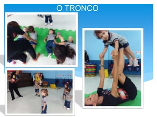 O TRONCO
 