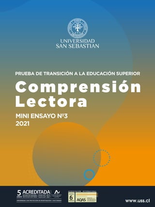 PRUEBA DE TRANSICIÓN A LA EDUCACIÓN SUPERIOR
Comprensión
Lectora
MINI ENSAYO Nº3
2021
 