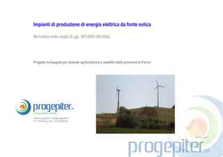 Impianti di produzione di energia elettrica da fonte eolica

Mini-eolico sotto soglia D.Lgs. 387/2003 (60 kWp)




Progetto sviluppato per aziende agrituristiche e caseifici della provincia di Parma




www.progepiter.it | info@progepiter.it
C.F. P.IVA Reg. Impr. 01458280334
 