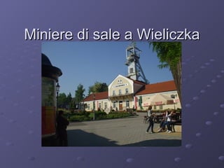 Miniere di sale a Wieliczka 