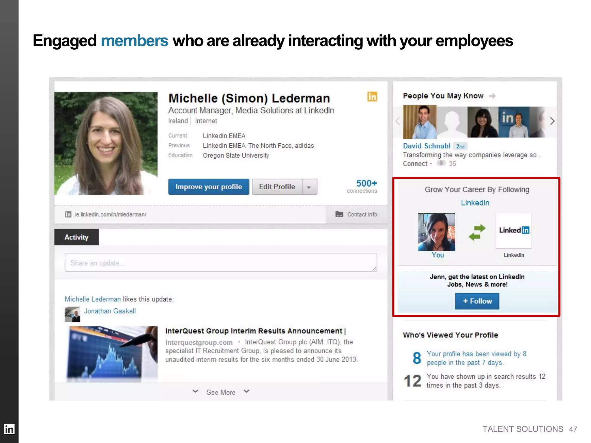 TALENT SOLUTIONS
Engaged members who are already interacting with your employees
47
 