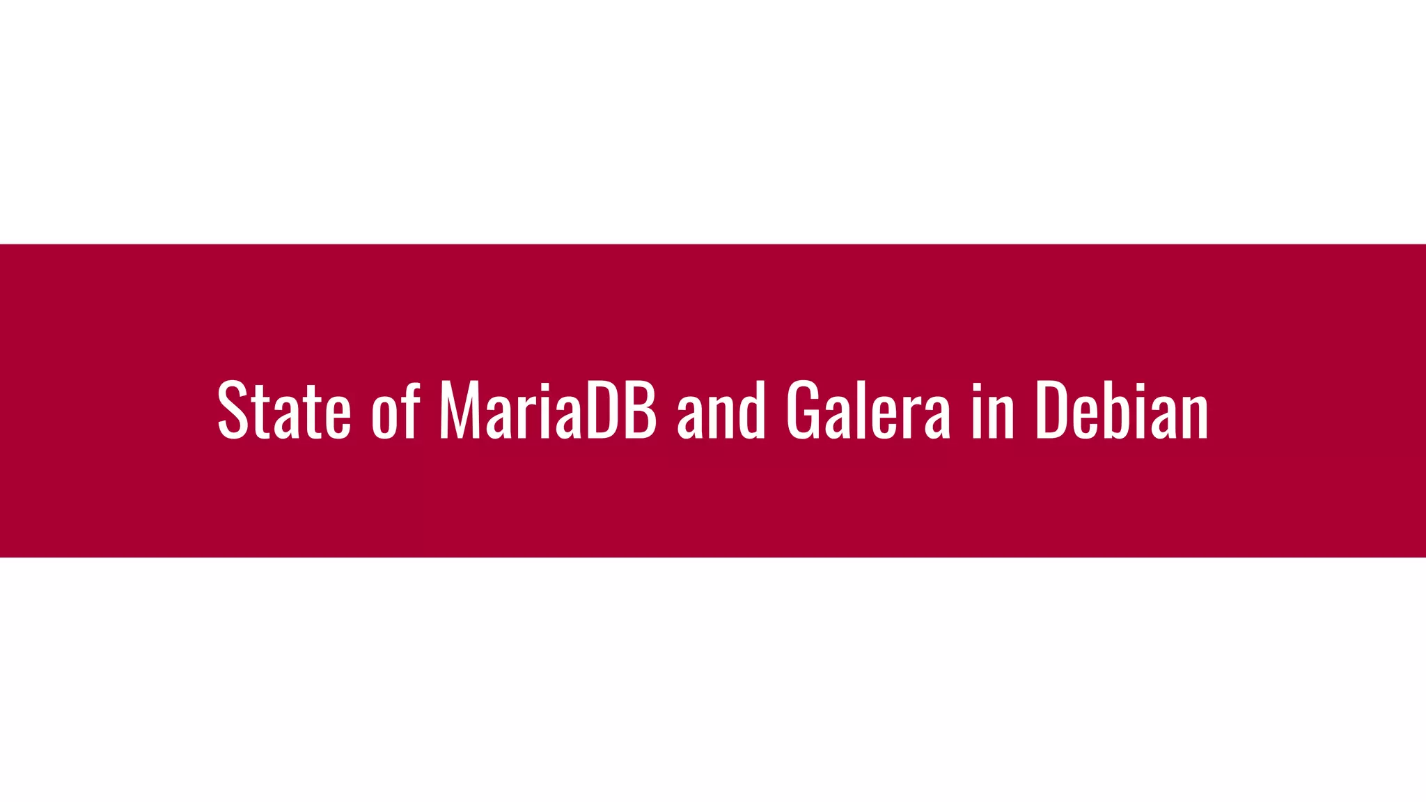 State of MariaDB and Galera in Debian
 