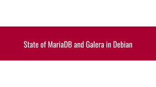 State of MariaDB and Galera in Debian
 