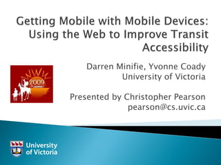 Darren Minifie, Yvonne Coady
           University of Victoria

Presented by Christopher Pearson
              pearson@cs.uvic.ca
 