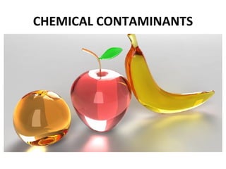 CHEMICAL CONTAMINANTS 