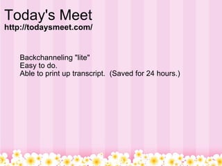 Today's Meet http://todaysmeet.com/ Backchanneling "lite" Easy to do. Able to print up transcript.  (Saved for 24 hours.) 