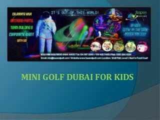MINI GOLF DUBAI FOR KIDS 
 