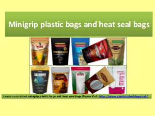 Minigrip plastic bags and heat seal bags

Learn more about minigrip plastic bags and heat seal bags Please Visit: http://www.plasticziplockbags.net/

 