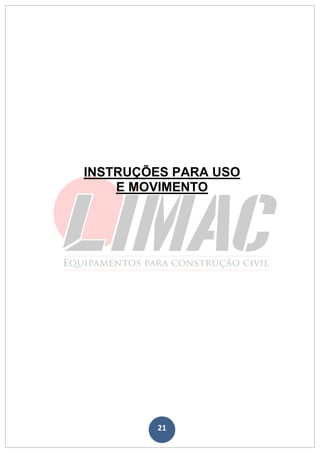 21
INSTRUÇÕES PARA USO
E MOVIMENTO
 