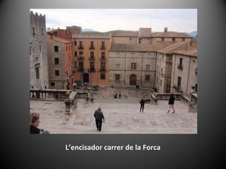 L’encisador carrer de la Forca
 