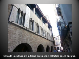 Casa de la cultura de la Caixa en su sede ecléctica casco antiguo
 