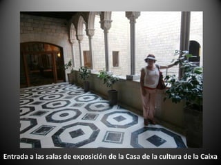 Entrada a las salas de exposición de la Casa de la cultura de la Caixa
 