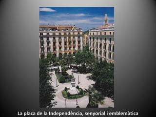 La placa de la Independència, senyorial i emblemàtica
 