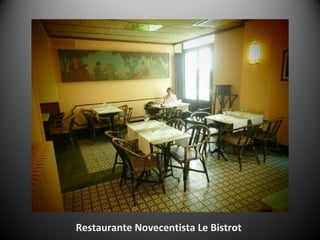 Restaurante Novecentista Le Bistrot
 