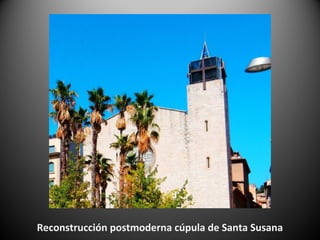 Reconstrucción postmoderna cúpula de Santa Susana
 