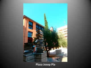 Plaza Josep Pla
 