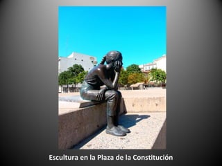 Escultura en la Plaza de la Constitución
 