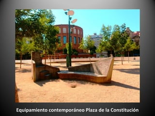 Equipamiento contemporáneo Plaza de la Constitución
 