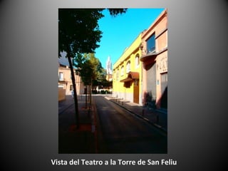 Vista del Teatro a la Torre de San Feliu
 