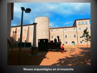 Museo arqueológico en el ensanche
 