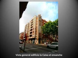 Vista general edificio la Caixa el ensanche
 