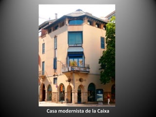 Casa modernista de la Caixa
 