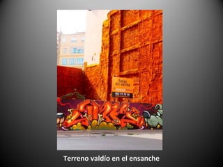 Terreno valdío en el ensanche
 