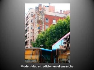 Modernidad y tradición en el ensanche
 