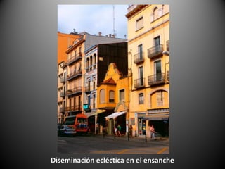 Diseminación ecléctica en el ensanche
 